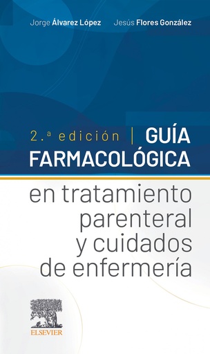 [9788491136774] Guía farmacológica en tratamiento parenteral y cuidados de enfermería