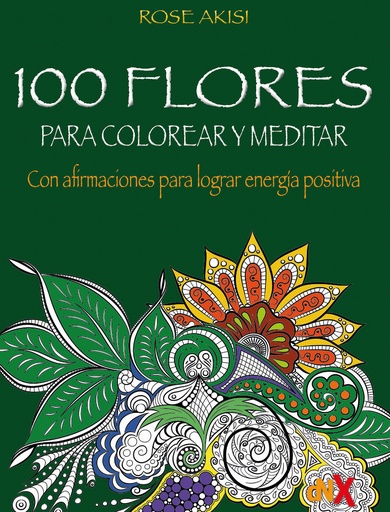 [9788418354601] 100 FLORES PARA COLOREAR Y MEDITAR