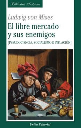 [9788472098305] LIBRE MERCADO Y SUS ENEMIGOS.