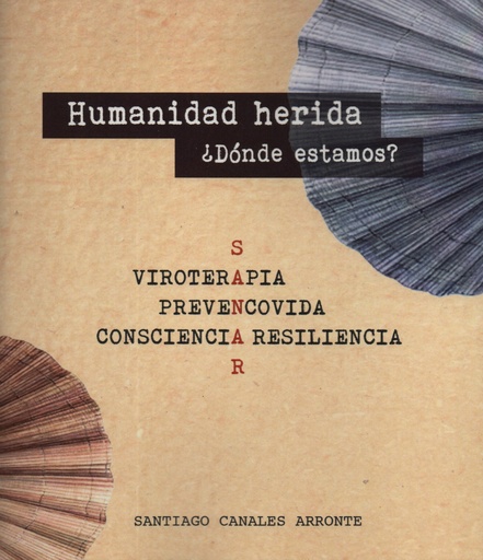 [9788412309607] HUMANIDAD HERIDA ¿DONDE ESTAMOS?:VIROTERAPIA,PREVENCOVIDA