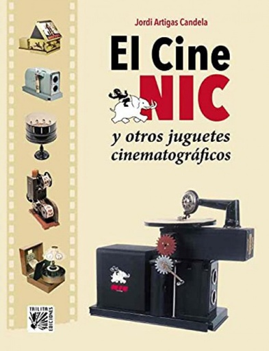 [9788412180985] CINE NIC Y OTROS JUGUETES CINEMATOGRAFICOS EL