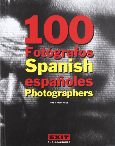 [9788493463922] 100 fotógrafos españoles = 100 Spanish photographers