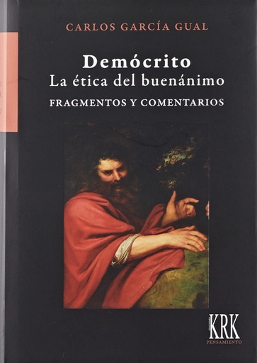 [9788483677162] DEMÓCRITO. LA ÉTICA DEL BUENÁNIMO. FRAGMENTOS Y COMENTARIOS