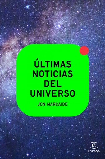 [9788467062540] Últimas noticias del universo