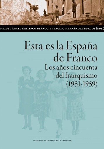 [9788413401102] Esta es la España de Franco. Los años cincuenta del franquismo (1951-1959)