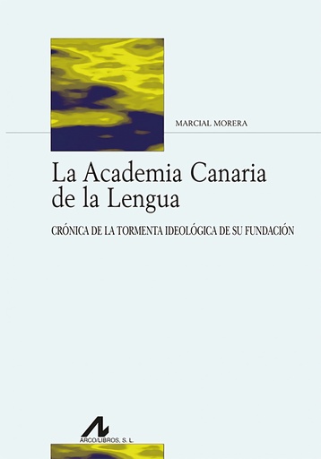 [9788471338518] La Academia Canaria de la Lengua