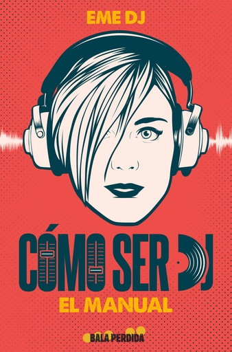 [9788412361063] Cómo ser DJ. El manual