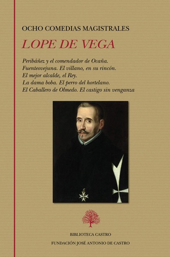 [9788415255666] Ocho comedias magistrales (Peribáñez y el comendador de Ocaña. Fuenteovejuna. El villano, en su rincón. El mejor alcalde, el Rey. La dama boba. El perro del hor