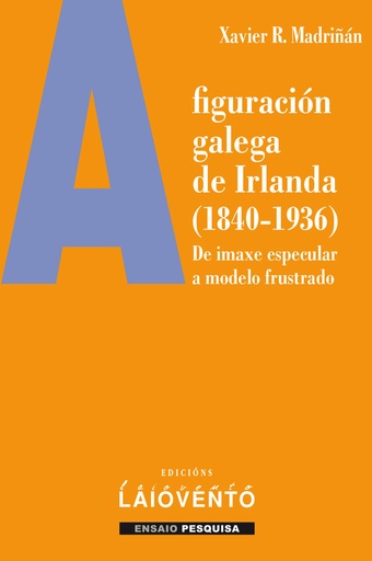 [9788484875406] A figuración galega de Irlanda (1840-1936)