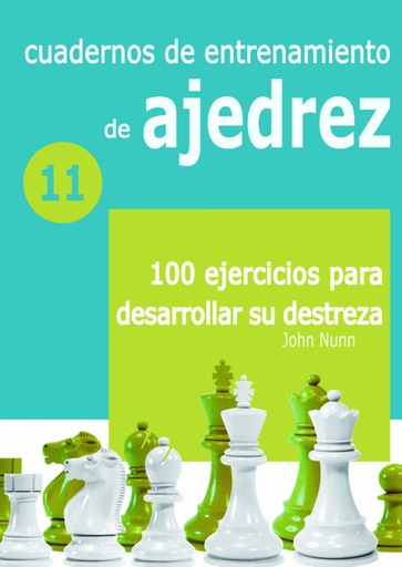 [9788412362640] CUADERNOS DE ENTRENAMIENTO DE AJEDREZ 11: 100 EJERCICIOS PARA DESARROLLAR SU DES