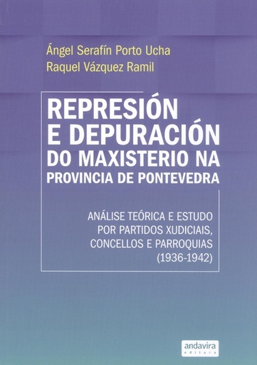 [9788412426922] REPRESIÓN E DEPURACIÓN DO MAXISTERIO NA PROVINCIA DE PONTEVEDRA (1936-1942)