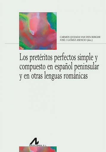 [9788471338563] Los pretéritos perfectos simple y compuesto en español peninsular y en otras lenguas románicas