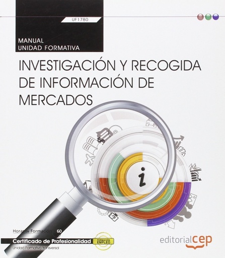 [9788468157177] Manual. Investigación y recogida de información de mercados (Transversal: UF1780). Certificados de profesionalidad