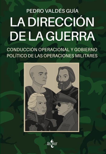 [9788430983834] La dirección de la guerra: conducción operacional y gobierno político de las operaciones militares