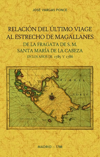 [9788490017111] Relacion del ultimo viage al estrecho de Magallanes de la fragata de S.M. Santa Maria de la Cabeza en los años de 1785 y 1786