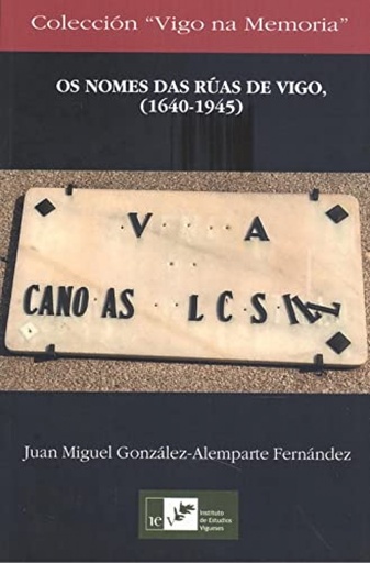 [9788489599901] OS NOMES DAS RUAS DE VIGO, (1640-1945)