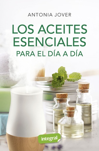 [9788491181880] Los aceites esenciales para el día a día