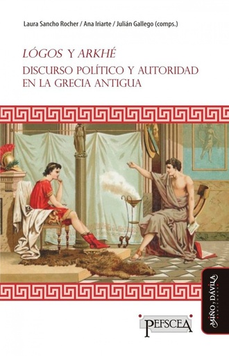 [9788415295228] Lógos y Arkhé. Discurso político y autoridad en la Grecia antigua