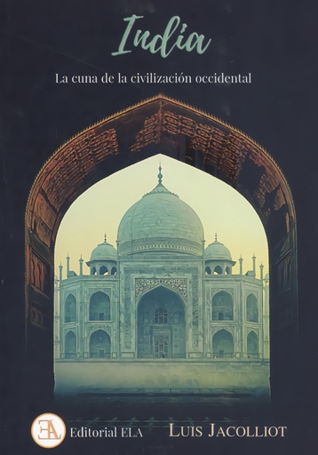 [9788499502281] INDIA. LA CUNA DE LA CIVILIZACION OCCIDENTAL