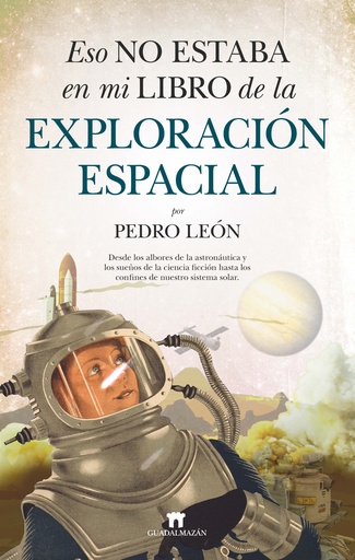 [9788417547547] Eso no estaba en mi libro de la exploración espacial