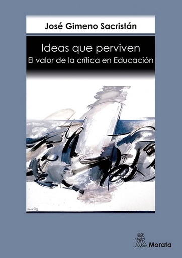 [9788418381690] Ideas que perviven. El valor de la crítica en Educación