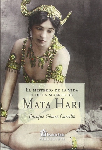 [9788494223228] El misterio de la vida y la muerte de Mata Hari