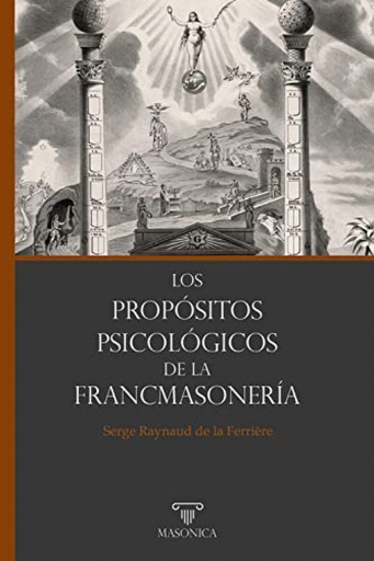 [9788419044051] LOS PROPÓSITOS PSICOLÓGICOS DE FRANCMASONERÍA