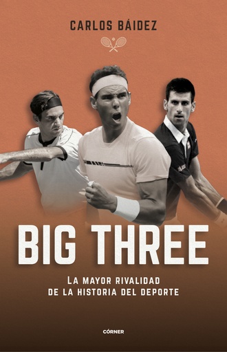 [9788412288551] Big three. La mayor rivalidad de la historia del deporte