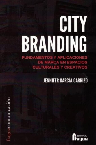 [9788470749261] City branding. Fundamentos y aplicaciones de marca en espacios culturales y creativos.