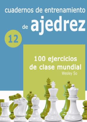 [9788412362688] CUADERNOS DE ENTRETENIMIENTO DE AJEDREZ 12 100 EJERCICIOS DE CLASE MUNDIAL