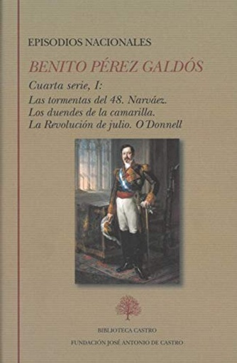 [9788415255628] Episodios nacionales. Cuarta serie I: Las tormentas del 48. Narváez. Los duendes de la camarilla. La Revolución de julio. O´Donnell