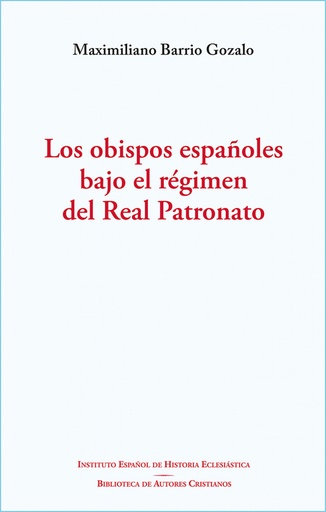[9788422021872] Los obispos españoles bajo el régimen del Real Patronato