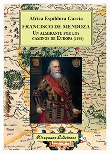 [9788478134922] Francisco de Mendoza, un almirante por los caminos de Europa (1596)