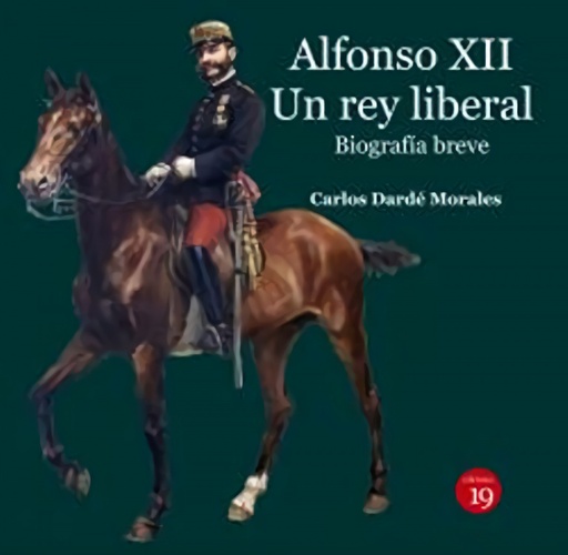 [9788417280703] Alfonso XII. Un rey liberal. Biografía breve