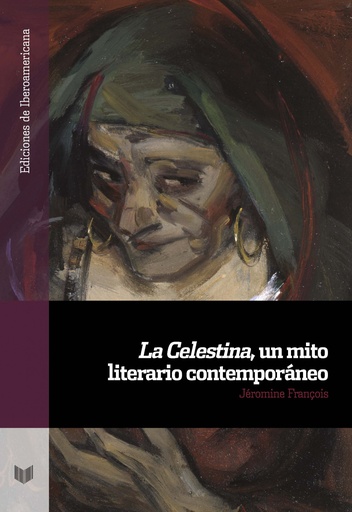 [9788491921455] La Celestina, un mito literario contemporáneo