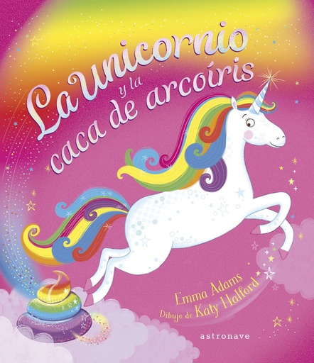 [9788467947625] LA UNICORNIO Y LA CACA DE ARCOÍRIS