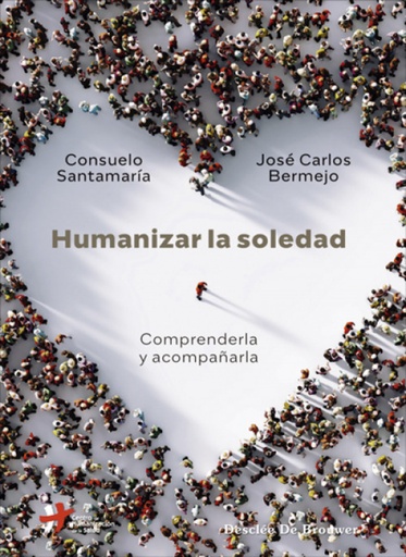 [9788433031648] Humanizar la soledad:comprenderla y acompañarla