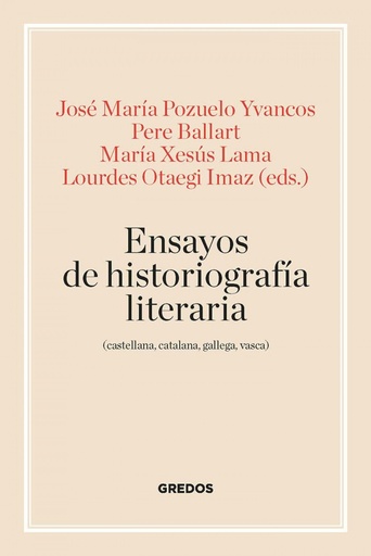 [9788424939960] Ensayos de historiografía literaria (castellana, catalana, gallega y vasca)