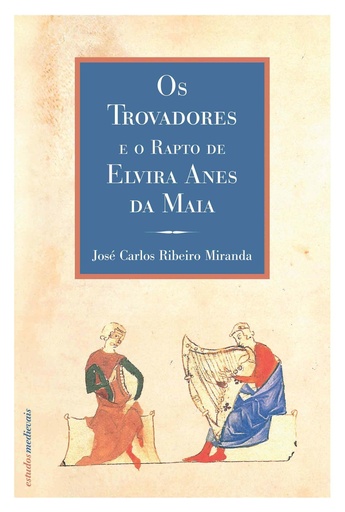 [9789728257170] Os trovadores e o rapto de Elvira Anes da Maia