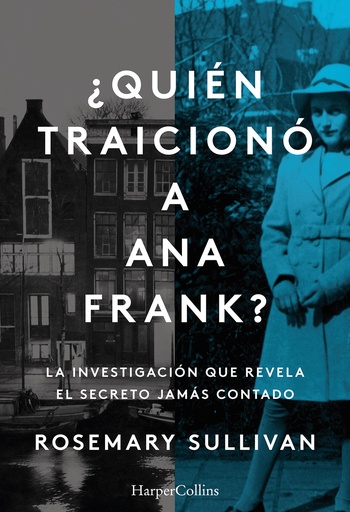 [9788491396215] ¿Quién traicionó a Ana Frank La investigación que revela el secreto jamás conta