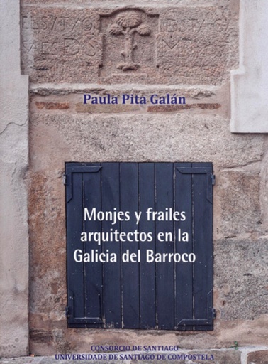 [9788418445880] Monjes y frailes arquitectos en la Galicia del Barroco