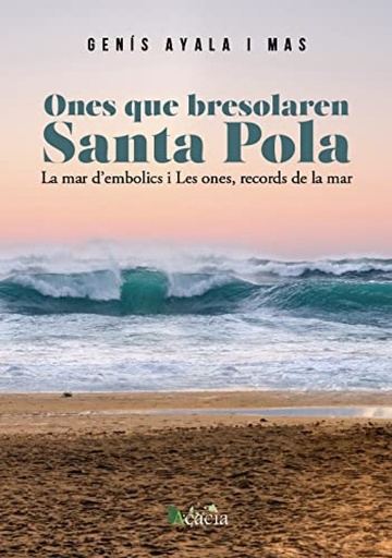 [9788418573569] Ones que bresssolaren Santa Pola, La mar d´embolics y Les ones, records de la ma