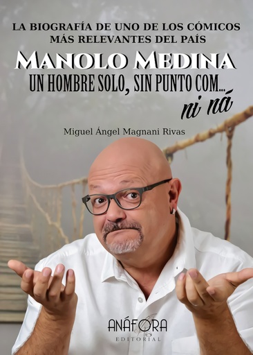 [9788494968617] MANOLO MEDINA: UN HOMBRE SOLO, SIN PUNTO COM... NI NÁ