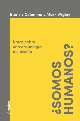 [9786079489816] ¿SOMOS HUMANOS NOTAS ARQUEOLOGIA DISEÑO