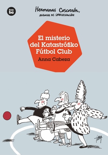 [9788483438138] Hermanas Coscorrón, agencia de investigación. El misterio del Katastrófiko Fútbo