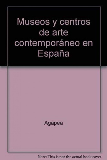 [9788493734763] Museos y centros de arte contemporáneo en España