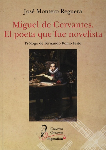 [9788418333965] MIGUEL DE CERVANTES. EL POETA QUE FUE NOVELISTA