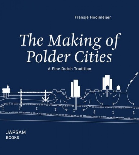 [9789490322502] THE MAKING OF POLDER CITIES