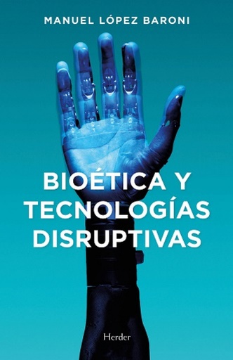 [9788425447129] Bioética y tecnologías disruptivas