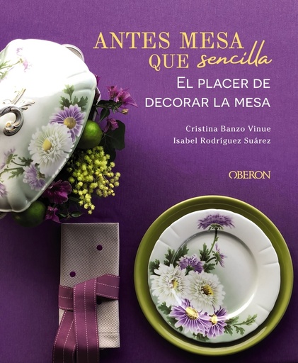 [9788441545403] Antes mesa que sencilla. El placer de decorar la mesa